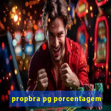 propbra pg porcentagem